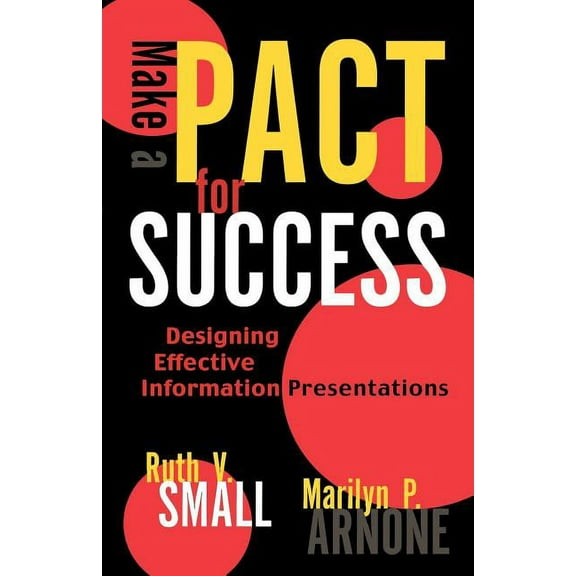 Make a Pact for Success: Designing Effective Information Presentations, (Paperback)