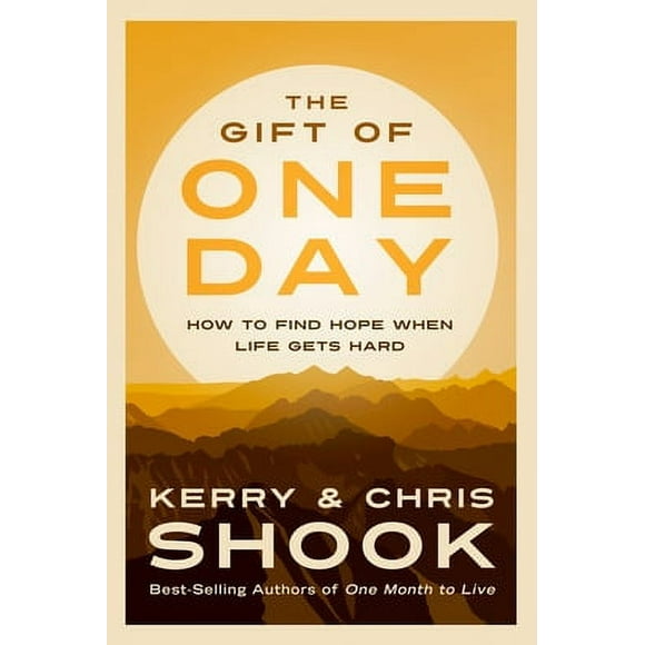 Pre-Owned The Gift of One Day: How to Find Hope When Life Gets Hard (Hardcover) 1601427263 9781601427267