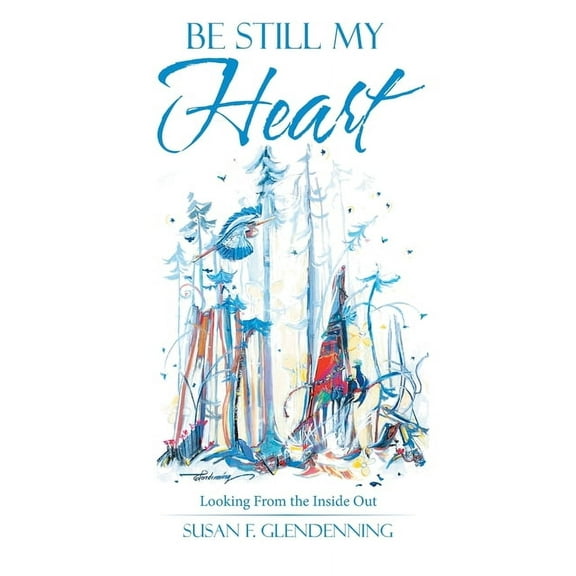 Be Still My Heart: Looking from the Inside Out, (Paperback)