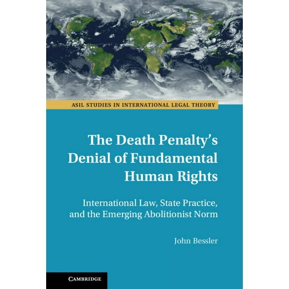 ASIL Studies in International Legal Theo The Death Penalty's Denial of Fundamental Human Rights, (Hardcover)