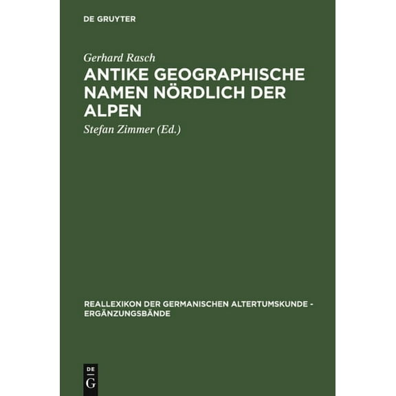 Ergänzungsbände Zum Reallexikon der Germ Antike Geographische Namen Nordlich Der Alpen: Mit Einem Beitrag Von Hermann Reichert: Germanien in Der Sicht Des Ptolem, Book 47, (Hardcover)
