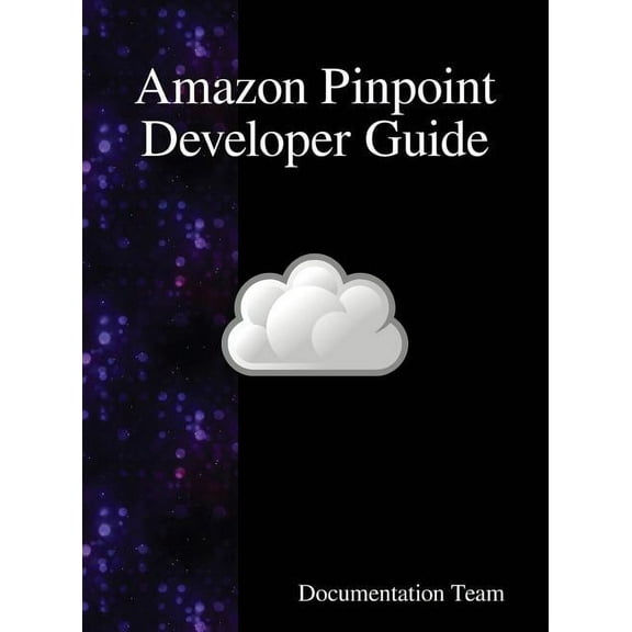 Amazon Pinpoint Developer Guide, (Hardcover)