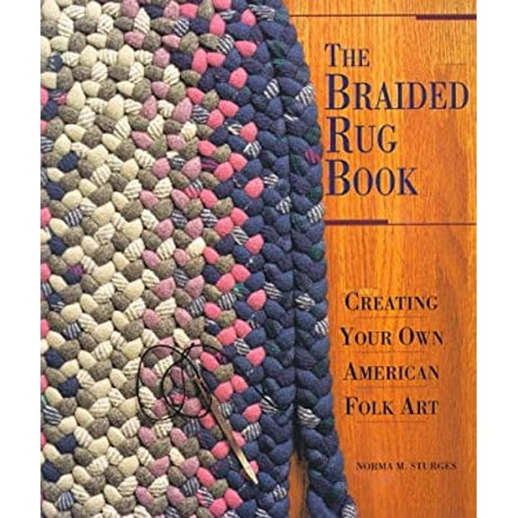 Pre-Owned The Braided Rug Book : Creating Your Own American Folk Art (Paperback) 9781887374538