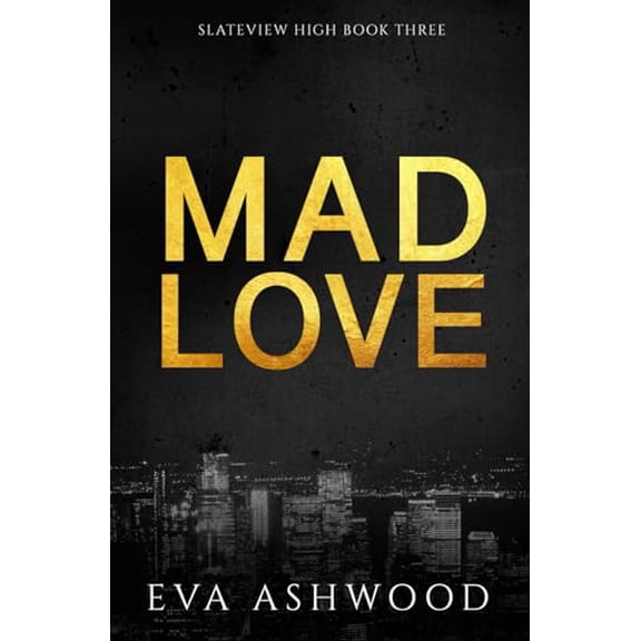 Pre-Owned Mad Love (Slateview High), 9781709835216, 1709835214, Paperback, Ashwood; Eva