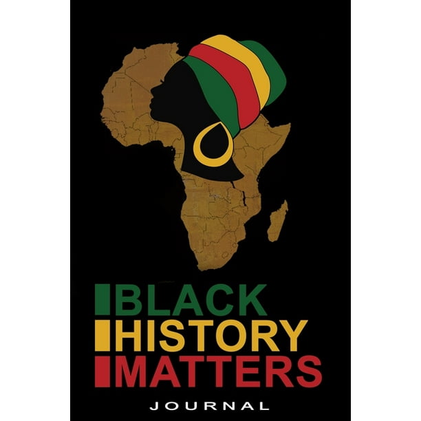 Black History Matters 110 Lined Blank Pages 6x9 Journal Black Pride