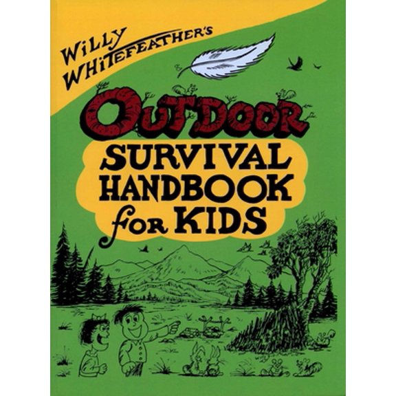 Pre-Owned Willy Whitefeather's Outdoor Survival Handbook for Kids (Paperback) 0943173477 9780943173474