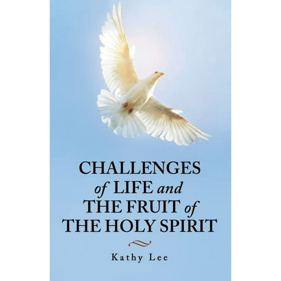 Challenges of Life and the Fruit of the Holy Spirit