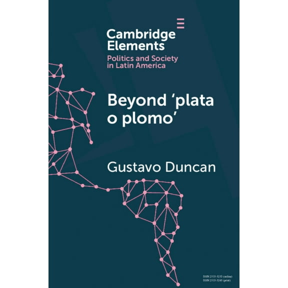 Elements in Politics and Society in Lati Beyond 'plata o plomo', (Paperback)