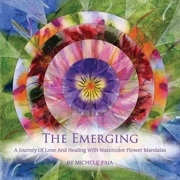 The Emerging; A Journey of Healing with Watercolor Flower Mandalas, (Paperback)