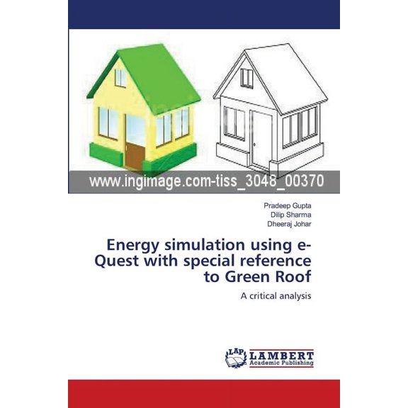 Energy simulation using e-Quest with special reference to Green Roof (Paperback)