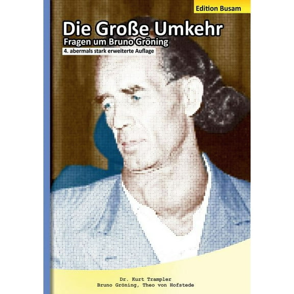 Die GroÃe Umkehr - Fragen um Bruno Gröning - Edition Busam, (Paperback)