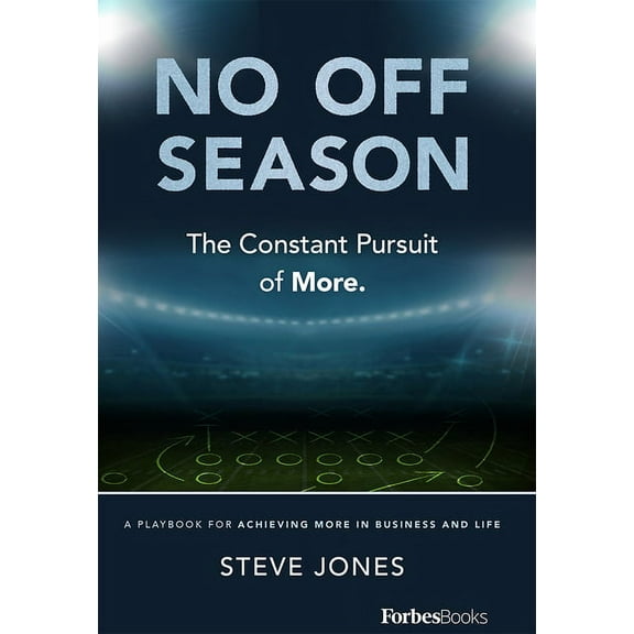 No Off Season: The Constant Pursuit of More. a Playbook for Achieving More in Business and Life, (Paperback)