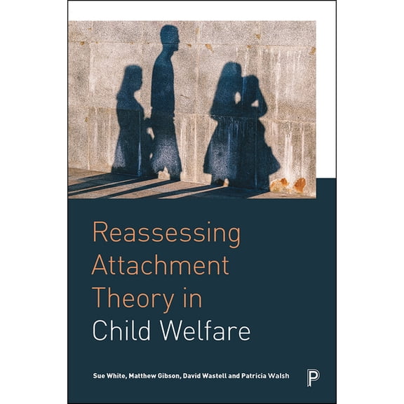Reassessing Attachment Theory in Child Welfare, (Hardcover)