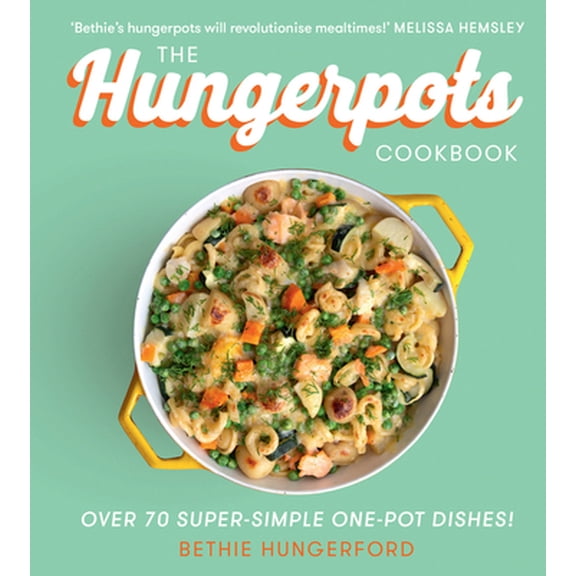 Pre-Owned The Hungerpots Cookbook: Over 70 Super-Simple One-Pot Dishes! (Hardcover) 0008356904 9780008356903