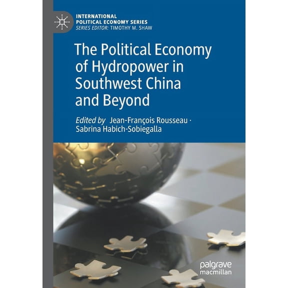 International Political Economy The Political Economy of Hydropower in Southwest China and Beyond, (Paperback)