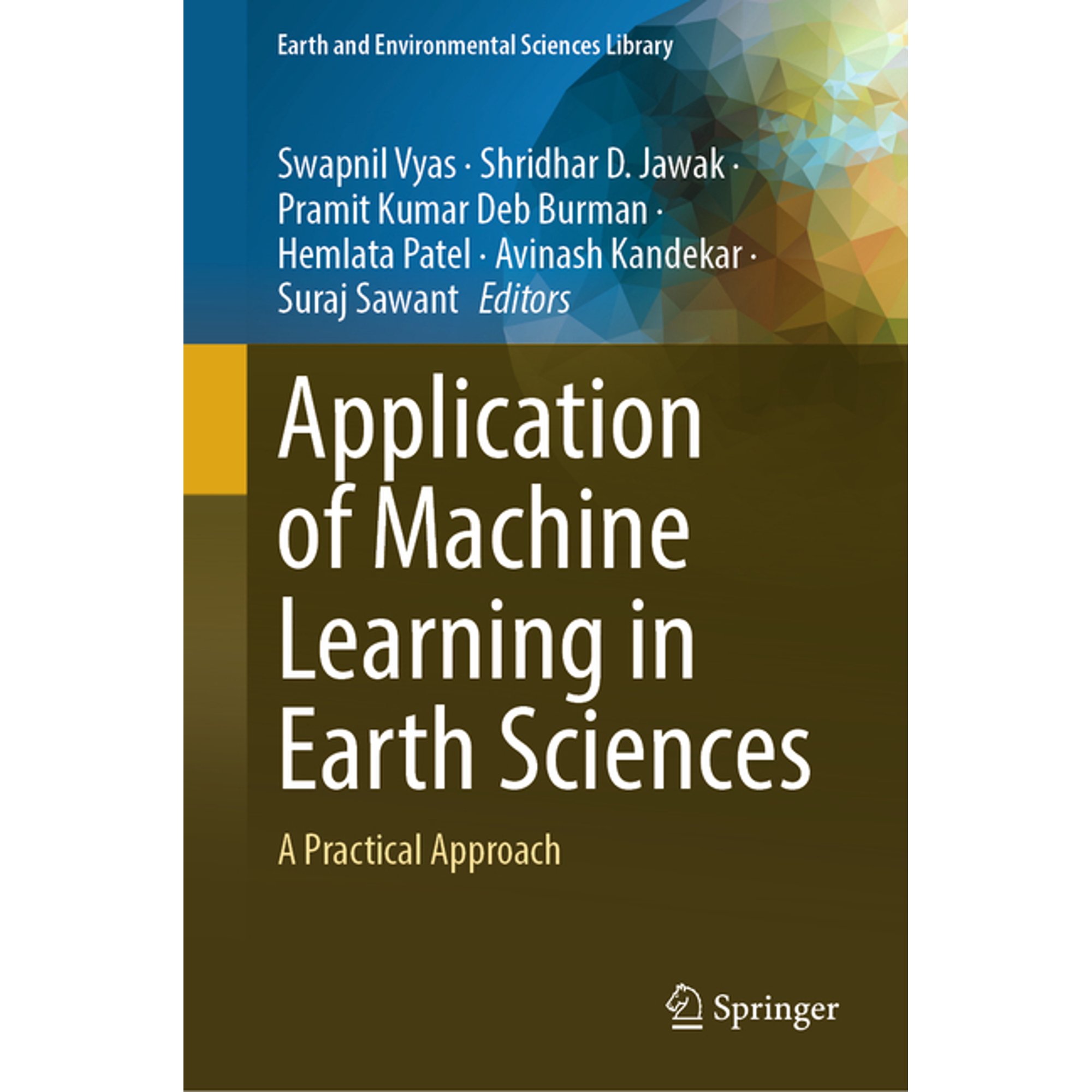 Earth and Environmental Sciences Library Application of Machine Learning in Earth Sciences: A Practical Approach (Hardcover)