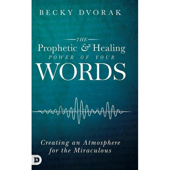 The Prophetic and Healing Power of Your Words, (Hardcover)