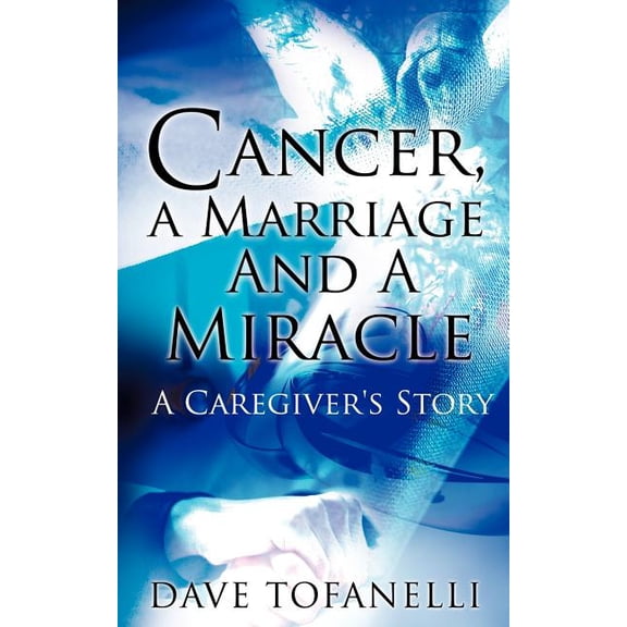 Cancer, a Marriage and a Miracle, (Paperback)