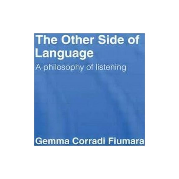 The Other Side of Language: A Philosophy of Listening, (Paperback)