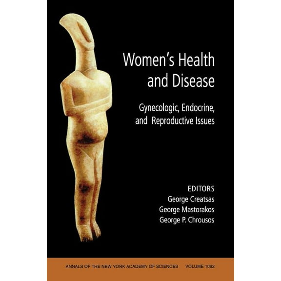 Annals of the New York Academy of Scienc Women's Health and Disease: Gynecologic, Endocrine, and Reproductive Issues, Volume 1092, Book 1092, (Paperback)