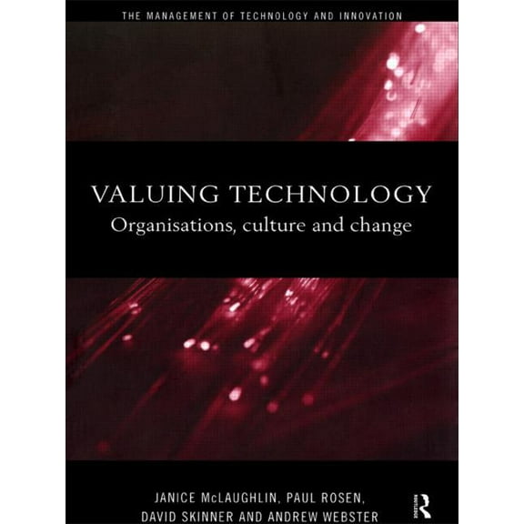 Management of Technology and Innovation Valuing Technology: Organisations, Culture and Change, (Paperback)