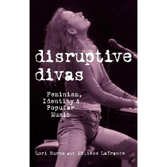 Studies in Contemporary Music and Cultur Disruptive Divas: Feminism, Identity and Popular Music, (Paperback)