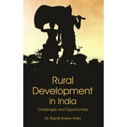 Rural Development in India: Challenges and Opportunities - Rajesh Kumar Sinha
