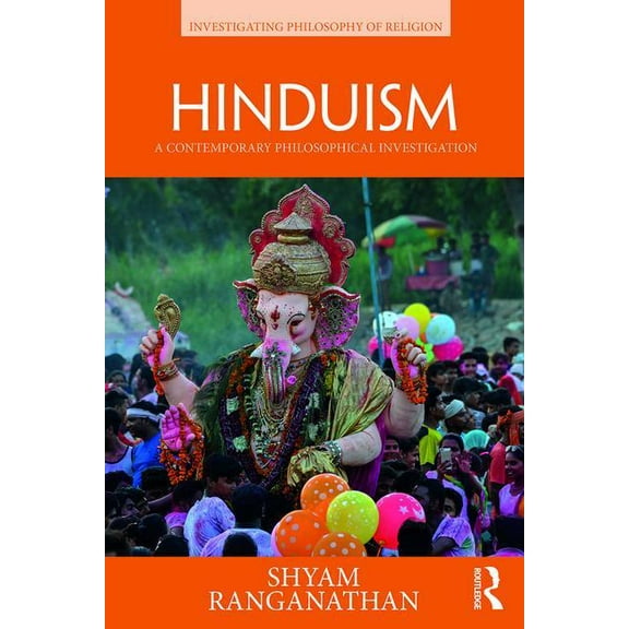 Investigating Philosophy of Religion Hinduism: A Contemporary Philosophical Investigation, (Paperback)