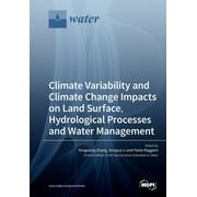 Climate Variability and Climate Change Impacts on Land Surface, Hydrological Processes and Water Management (Paperback)