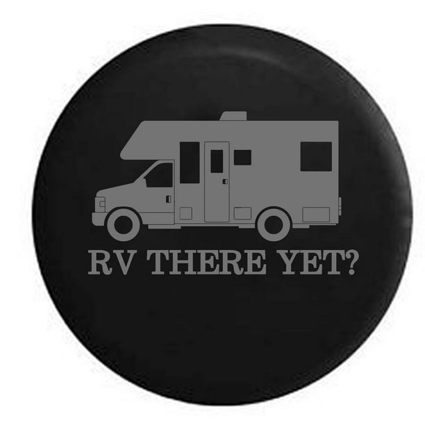 RV There Yet? Recreational Vehicle Camper Trailer Spare Tire Cover