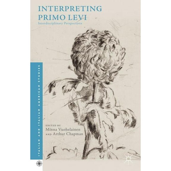 Italian and Italian American Studies Interpreting Primo Levi: Interdisciplinary Perspectives, (Hardcover)