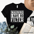 thumbnail image 6 of Warning I Have No Filter T-Shirt, Funny Sarcastic Black Tee for Confident Women, 6 of 7
