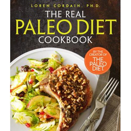 The Real Paleo Diet Cookbook : 250 All-New Recipes from the Paleo