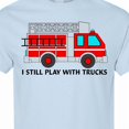 thumbnail image 4 of Inktastic I Still Play with Trucks Red Fire Engine T-Shirt, 4 of 5