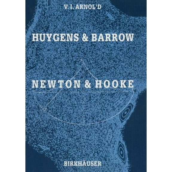 Huygens and Barrow, Newton and Hooke: Pioneers in Mathematical Analysis and Catastrophe Theory from Evolvents to Quasicr, (Paperback)