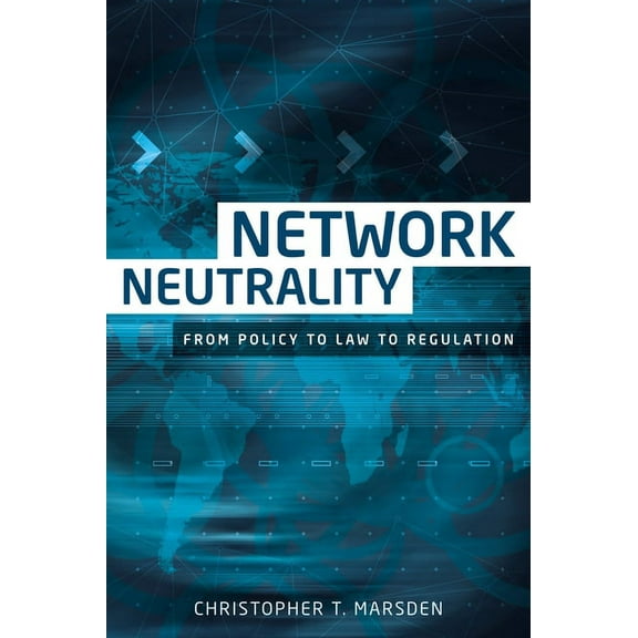 Network Neutrality: From Policy to Law to Regulation, (Hardcover)