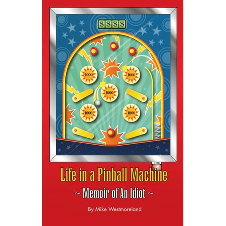 Life In a Pinball Machine - eBook (Best Pinball Machines To Own)