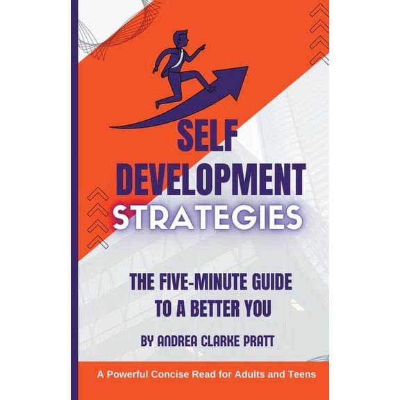 Self Development Strategies: The Five-Minute Guide to a Better You, (Paperback)