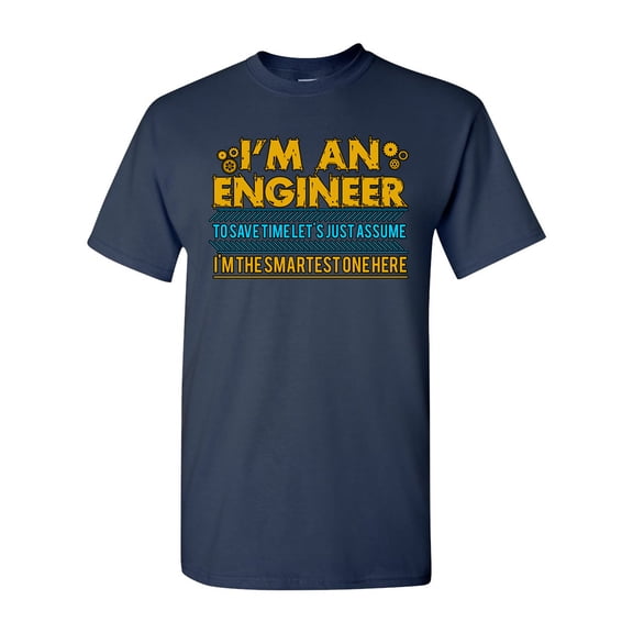 I'm An Engineer I'm The Smartest One Here Funny Adult DT T-Shirt Tee