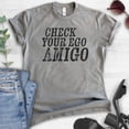 thumbnail image 2 of Check Your Ego Amigo Shirt, Unisex Women's Men's Shirt, Funny Shirt Saying, Funny Shirt Quote, Tshirt Quote, Dark Heather Gray, Medium, 2 of 6
