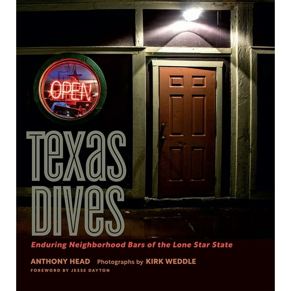 The Texas Experience, Books made possible by Sarah '84 and Mark '77 Philpy: Texas Dives : Enduring Neighborhood Bars of the Lone Star State (Hardcover)