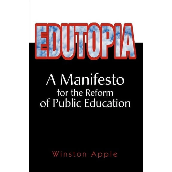 Edutopia: A Manifesto for the Reform of Public Education, (Paperback)