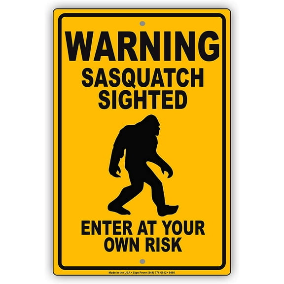 Sasquatch Sighted Enter at Your Own Risk Warning Beware Alert Aluminum Metal Sign 8x12