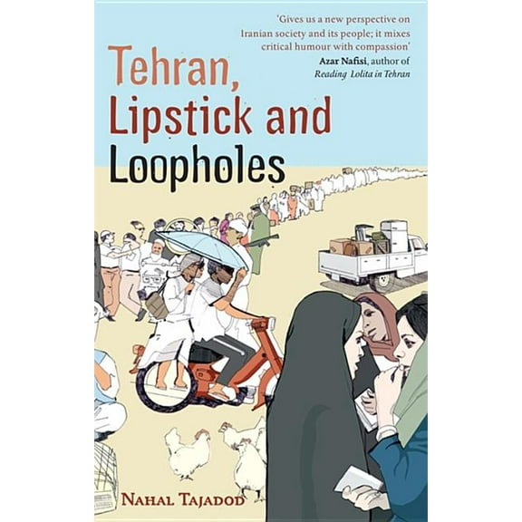 Tehran, Lipstick and Loopholes, (Paperback)