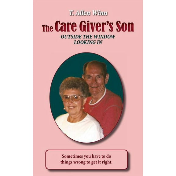 The Care Giver's Son, Outside the Window Looking in, (Paperback)