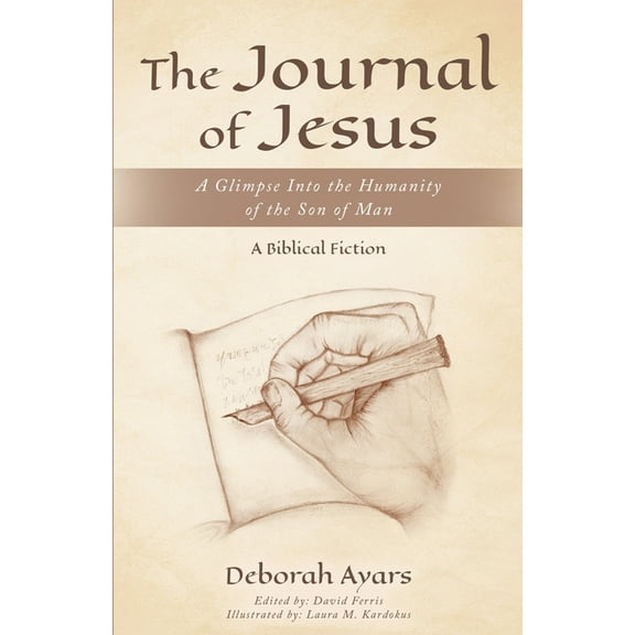 The Journal of Jesus: A Glimpse into the Humanity of the Son of Man (Paperback) by David Ferris, Deborah Ayars