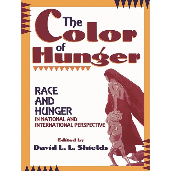 The Color of Hunger: Race and Hunger in National and International Perspective, (Paperback)