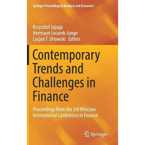 Springer Proceedings in Business and Eco Contemporary Trends and Challenges in Finance: Proceedings from the 3rd Wroclaw International Conference in Finance, (Hardcover)