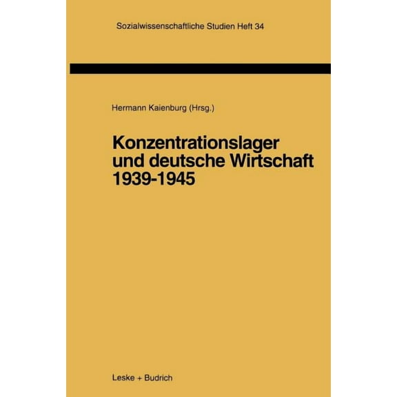 Sozialwissenschaftliche Studien Konzentrationslager Und Deutsche Wirtschaft 1939-1945, Book 34, (Paperback)