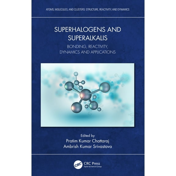 Atoms, Molecules, and Clusters Superhalogens and Superalkalis: Bonding, Reactivity, Dynamics and Applications, (Hardcover)